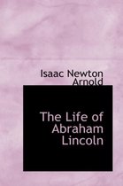 The Life of Abraham Lincoln