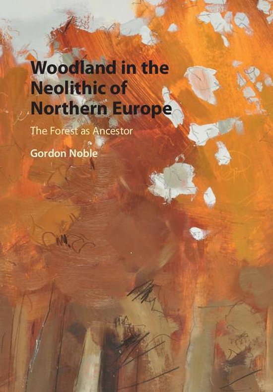 Woodland in the Neolithic of Northern Europe - cover