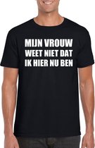 Mijn vrouw weet niet dat ik hier nu ben heren T-shirt zwart XL