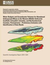 Water Budgets and Groundwater Volumes for Abandoned Underground Mines in the Western Middle Anthracite Coalfield, Schuylkill, Columbia, and Northumberland Counties, Pennsylvania?preliminary E