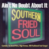 Ain't No Doubt About It: Southern Fried Soul