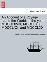 An Account of a Voyage Round the World, in the Years MDCCLXVIII, MDCCLXIX, MDCCLXX, and MDCCLXXI.