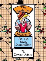 The Guide to Adventure for the Totally Incompetent