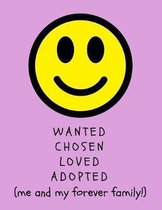 Wanted, Chosen, Loved, Adopted: Me and My Forever Family!