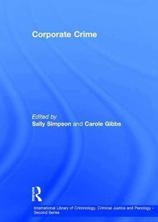 International Library of Criminology, Criminal Justice and Penology - Second Series- Corporate Crime