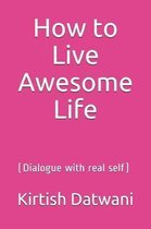 How to Live Awesome Life