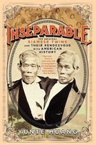Inseparable – The Original Siamese Twins and Their Rendezvous with American History