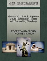 Gossett V, U S U.S. Supreme Court Transcript of Record with Supporting Pleadings