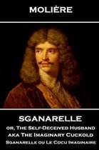 Moliere - Sganarelle Or, the Self-Deceived Husband Aka the Imaginary Cuckold