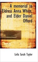 A Memorial to Eldress Anna White, and Elder Daniel Offord