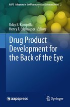 AAPS Advances in the Pharmaceutical Sciences Series 2 - Drug Product Development for the Back of the Eye