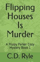Flipping Houses Is Murder