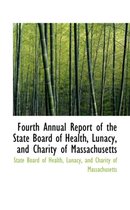 Fourth Annual Report of the State Board of Health, Lunacy, and Charity of Massachusetts