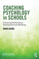 Coaching Psychology in Schools : Enhancing Performance, Deve