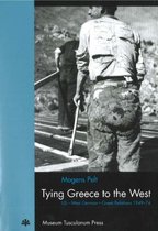 Tying Greece to the West - US West German Greek Relations 194974
