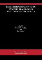 Research Perspectives on Dynamic Translinear and Log-Domain Circuits