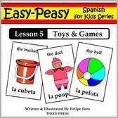 Easy-Peasy Spanish For Kids Series - Spanish Lesson 5: Toys & Games