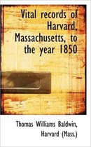 Vital Records of Harvard, Massachusetts, to the Year 1850