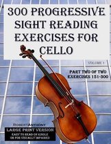 300 Progressive Sight Reading Exercises for Cello Large Print Version