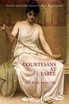 Courtesans at Table: Gender and Greek Literary Culture in Athenaeus