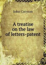 A treatise on the law of letters-patent