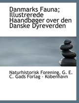 Danmarks Fauna; Illustrerede Haandb Ger Over Den Danske Dyreverden