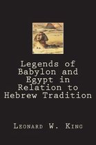 Legends of Babylon and Egypt in Relation to Hebrew Tradition