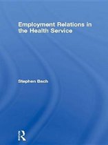 Routledge Studies in Employment and Work Relations in Context - Employment Relations in the Health Service