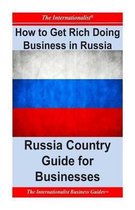 How to Get Rich Doing Business in Russia