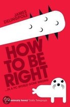 How To Be Right