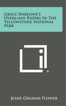 Grace Harlowe's Overland Riders in the Yellowstone National Park