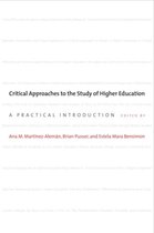 Critical Approaches to the Study of Higher Educa - A Practical Introduction