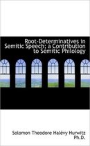 Root-Determinatives in Semitic Speech; A Contribution to Semitic Philology
