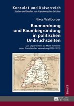 Konsulat und Kaiserreich 3 - Raumordnung und Raumbegruendung in politischen Umbruchszeiten