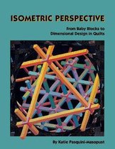 Isometric Perspective. from Baby Blocks to Dimensional Design in Quilts - Print on Demand Edition