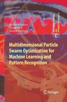 Adaptation, Learning, and Optimization- Multidimensional Particle Swarm Optimization for Machine Learning and Pattern Recognition