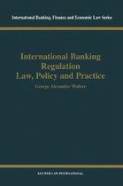International Banking Regulation Law, Policy and  Practice