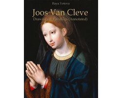 Joos Van Cleve: Drawings & Paintings (Annotated)