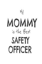 My Mommy Is The Best Safety Officer