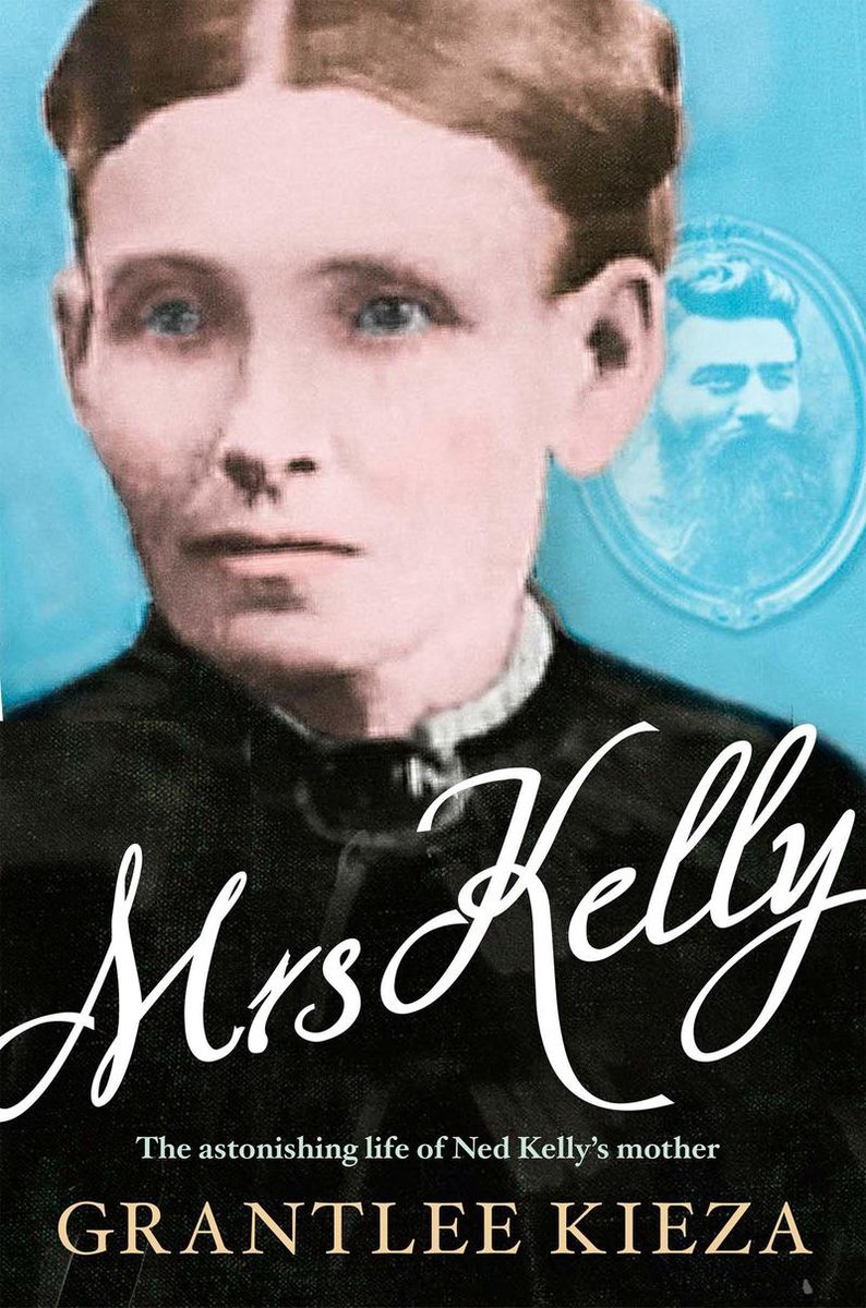 Omslag van Mrs Kelly: The astonishing life of outlaw Ned Kelly's mother, from the bestselling award-winning author of THE REMARKABLE MRS REIBEY, SISTER VIV and HUDSON FYSH