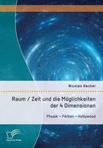 Raum / Zeit und die Möglichkeiten der 4 Dimensionen: Physik - Fiktion - Hollywood
