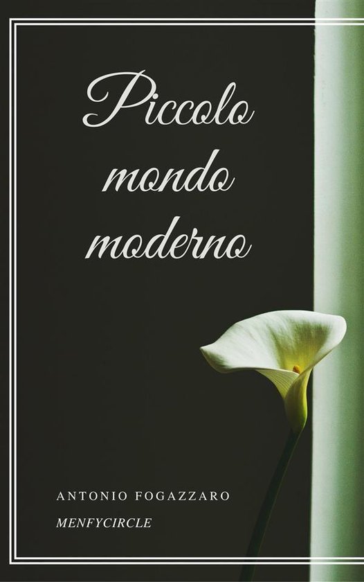 Piccolo mondo moderno (ebook), Antonio Fogazzaro 9788827511916