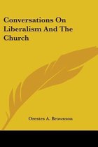 Conversations on Liberalism and the Church