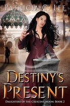 Daughters of the Crescent Moon 2 - Destiny's Present