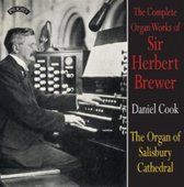 The Complete Organ Works Of Sir Herbert Brewer / The Organ Of Salisbury Cathedral