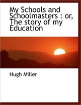 My Schools and Schoolmasters