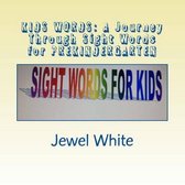 Kids Words: A Journey Through Sight Words for PREKINDERGARTEN