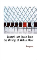 Counsels and Ideals from the Writings of William Osler