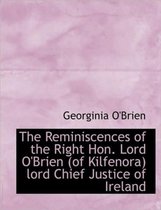 The Reminiscences of the Right Hon. Lord O'Brien (of Kilfenora) Lord Chief Justice of Ireland