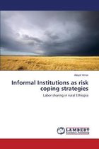 Informal Institutions as risk coping strategies